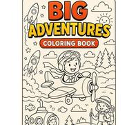 Big Adventures Coloring Book: A Journey of Imagination - One Page at a Time!