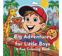 Big Adventures for Little Boys: A Fun Coloring Book