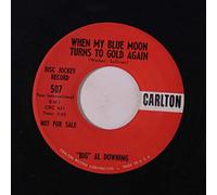 'BIG' AL DOWNING - when my blue moon turns to gold again / it must be love