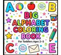 Big Alphabet Coloring Book for Toddlers Ages 2-5: A-Z Giant Letters with Easy Objects - Simple, Bold & Fun Learning!