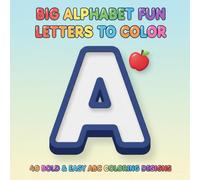 Big Alphabet Fun: Letters to Color: 40 Bold & Easy ABC Engaging Letter Coloring and Early Learning Practice for Toddlers and Preschoolers