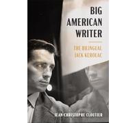 Big American Writer: The Bilingual Jack Kerouac