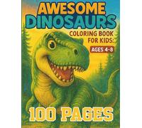 Big and Awesome Dinosaurs Coloring Book for Kids Ages 4-8: T-Rex, Triceratops, and More! Perfect for Young Explorers, Gifts for Birthday parties Dinosaurs