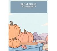 Big and Bold Autumn Days: Large Print Coloring Book for Seniors: 40 Easy Fall Designs with Thick Lines | Pumpkins Porches Birds and Harvest Kitchens | No Tiny Details