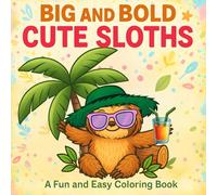 Big and Bold Cute Sloths: A Fun and Easy Coloring Book For Kids and Adults