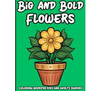 Big and Bold Flowers Coloring Book: Easy & Beautiful Flower Patterns with Thick Lines for All Ages