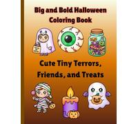 Big and Bold Halloween Coloring Book: Cute and Cozy Tiny Terrors, Friends and Treats