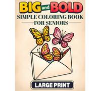 Big and Bold Simple Coloring Book for Seniors Large Print: 40 Easy-to-Color Illustrations for Low Vision, Unsteady Hands & Stress-Free Relaxation