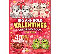 Big and Bold Valentines Coloring Book for Kids: Cute Animals, Easy Large Print Designs, Fun Heart-Themed Pages for Toddlers, Preschoolers & Young Children Ages 2-6