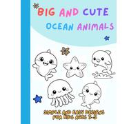 Big and Cute Ocean Animals Coloring Book: Simple and Easy Designs for Kids Ages 3-5