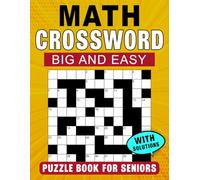 Big and Easy Math Crossword Puzzle Book for Seniors with Solutions: Large-Format Puzzles with Solutions for Simple Solving