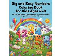 Big and Easy Numbers Coloring Book for Kids Ages 4-8: 40 Fun and Simple Coloring Pages to Learn Numbers, Counting and Cute Number Adventures