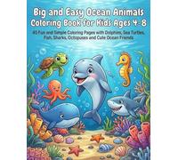 Big and Easy Ocean Animals Coloring Book for Kids Ages 4-8: 40 Fun and Simple Coloring Pages with Dolphins, Sea Turtles, Fish, Sharks, Octopuses and Cute Ocean Friends