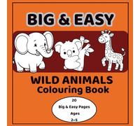 Big and Easy Wild Animals Colouring Book for Toddlers Ages 2-5: Cute and Simple Animal Designs with Thick Lines, 8.5 x 8.5 inches, Matte Cover