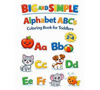 Big and Simple Alphabet ABC’s Coloring Book for Toddlers | Ages 2-4: Big, Simple Alphabet Pictures to Learn Letters - Learning and Fun!