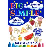 Big and Simple Alphabet Foods: Trace, Write, Color and Draw the Alphabet with Tasty Food Treats For Kids Ages 3-5, Preschoolers, and Kindergarteners ... Literacy Skills for Reading & Writing Success