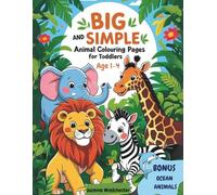 Big and Simple Animal Colouring Book for Toddlers: 60 BIG and Easy Illustrations + Bonus Ocean Animals | Age1- 4| Suitable for Young Children