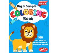 Big and Simple Coloring Book for Kids Ages 2-8: 100 Fun and Easy Coloring Pages Featuring Everyday Objects, Cute Animals, Beautiful Flowers, and More