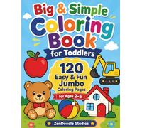 Big and Simple Coloring Book for Toddlers: 120 Easy and Fun Jumbo Coloring Pages for Ages 2 - 5 | Simple and Big First Coloring Book with Words for Toddlers