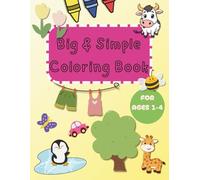 Big and Simple Coloring Book for Toddlers: Easy Shapes, Cute Animals and Fun Objects for Kids Ages 1-4