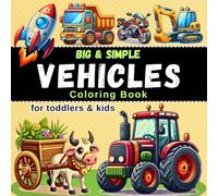 Big and Simple Vehicles Coloring Book: A Bold and Easy Coloring Book for Toddlers and Kids, Featuring Trucks, Tractors, Cars, Motorcycles, Bullock ... and More! - Vehicles Coloring Book for Kids