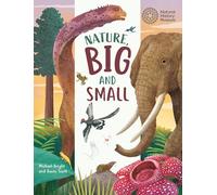 Big and Small: Nature, Big and Small: Published in partnership with the Natural History Museum