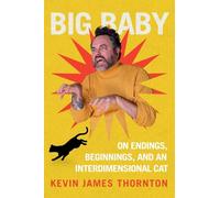 Big Baby: On Endings, Beginnings and an Interdimensional Cat