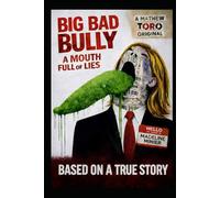 Big Bad Bully: A Mouth Full Of Lies