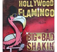 Big Bad Shakin' - Hollywood Flamingo
