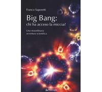 Big Bang: chi ha acceso la miccia? Una straordinaria avventura scientifica