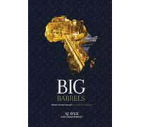 Big Barrels: African Oil and Gas and the Quest for Prosperity