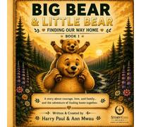 Big Bear and Little Bear - Finding our Way Home: Book 1.