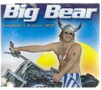 Big Bear - Everybody'S Drinkin' Beer