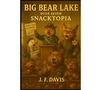 BIG BEAR LAKE: Book Seven: SNACKTOPIA