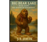 BIG BEAR LAKE: Book Seven: The Legend of Snackfoot