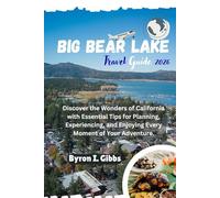 Big Bear Lake Travel Guide 2026: Discover the Wonders of California with Essential Tips for Planning, Experiencing, and Enjoying Every Moment of Your Adventure.