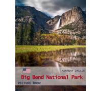 Big Bend National Park: A Timeless Visual Journey - A Coffee Table Photo Collection