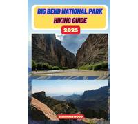 Big Bend National Park Hiking Guide 2025