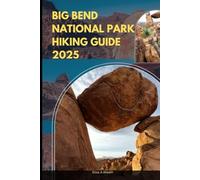 BIG BEND NATIONAL PARK HIKING GUIDE 2025