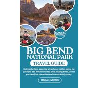 BIG BEND National Park Travel Guide: Find insider tips, essential attractions, hidden gems, top places to eat, efficient routes, ideal visiting times, ... need for a seamless and memorable journey.