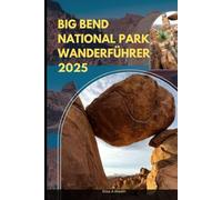 BIG BEND NATIONAL PARK WANDERFÜHRER 2025