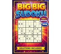 Big Big Sudoku 2026: Tier 2 - Medium: Large print for adults, 2 grids/page. Solutions included. Sudoku Explorer rating 2.6-3.8 (MEDIUM). All puzzles verified, solvable with a single solution.