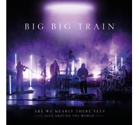 Big Big Train Are We Nearly There Yet?: Live Around th (CD) (PRESALE 03/10/2025)
