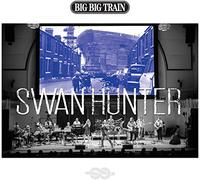 Big Big Train - Swan Hunter