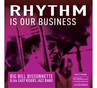 Big Bill Bissonnette & his Easy Riders Jazz Band Rhythm Is Our Business (CD)