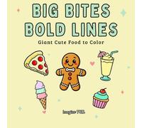 Big Bites, Bold Lines: Giant Cute Foods to Color