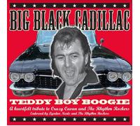 BIG BLACK CADILLAC - TEDDY BOY BOOGIE - A TRIBUTE TO CRAZY CAVAN AND THE RHYTHM ROCKERS