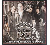 BIG BLACK CADILLAC - LET'S GET RECKLESS
