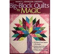 Big-block Quilts by Magic: 30 Projects from Squares & Rectangles, Features Easy & Accurate Diamond-free Technique, 14 Bonus Quilting Designs