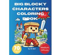 Big Blocky Characters Coloring Book for Kids Ages 5+: Super Cute Pixel-Style Heroes, Gamers, Pets & Adventures | Medium Difficulty Bold Designs with ... 5+ and Above such as highschoolers | 70 Pages